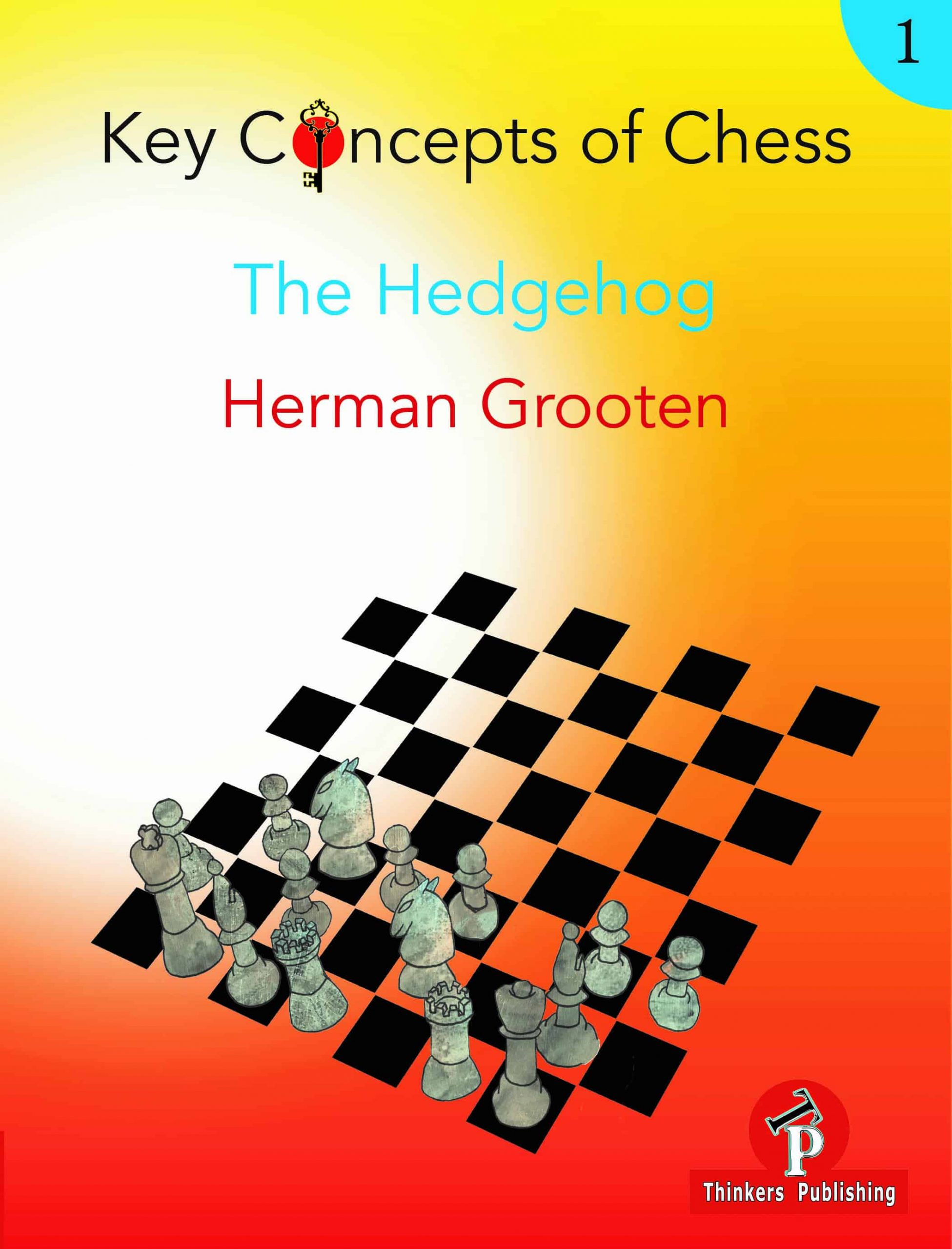 Key Concepts of Chess - 1 - The Hedgehog - Thinkers Publishing