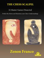The Chess Scalpel – 32 Master Games Dissected