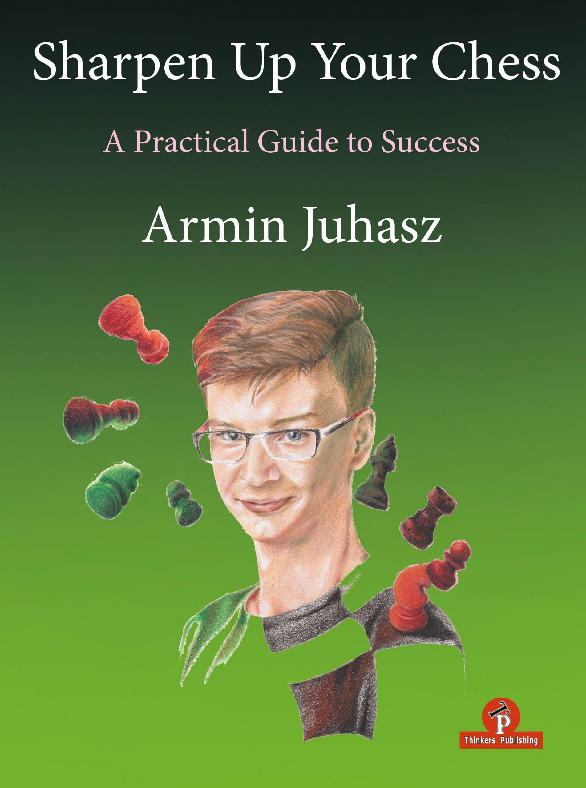 Sharpen Up Your Chess! – A Practical Guide to Success