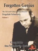 The Life and Games of D.Velimirovic – Volume 1 – George Mohr & Ana Velimirovic