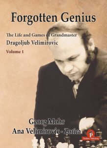 Read more about the article George Mohr & Ana Velimirovic – The Life and Games of Dragoljub Velimirovic: Volume 1
