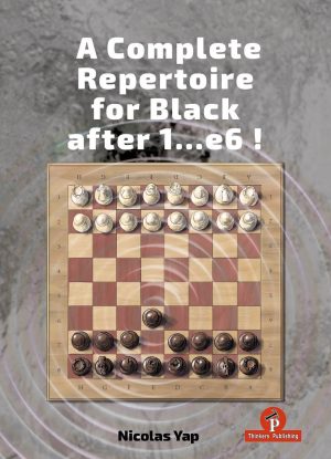 A Complete Opening Repertoire for Black after 1…e6 - Nicolas Yap