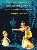 Understanding before Moving – Volume 3 – Part 3 – Dragon, Sveshnikov & Four Knights – Herman Grooten