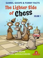 The Lighter Side of Chess – Games, Goofs and Funny Facts – Georg Mohr & Adrian Mikhalchishin