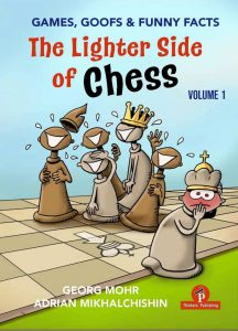 Read more about the article The Lighter Side of Chess – Games, Goofs and Funny Facts – Georg Mohr & Adrian Mikhalchishin