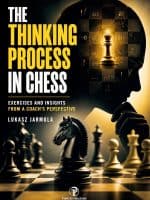 The Thinking Process in Chess – Exercises and Insights from a Coach’s Perspective – Lukasz Jarmula